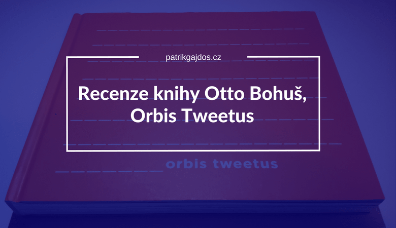 recenze knihy od Otty Bohuše Orbis Tweetus