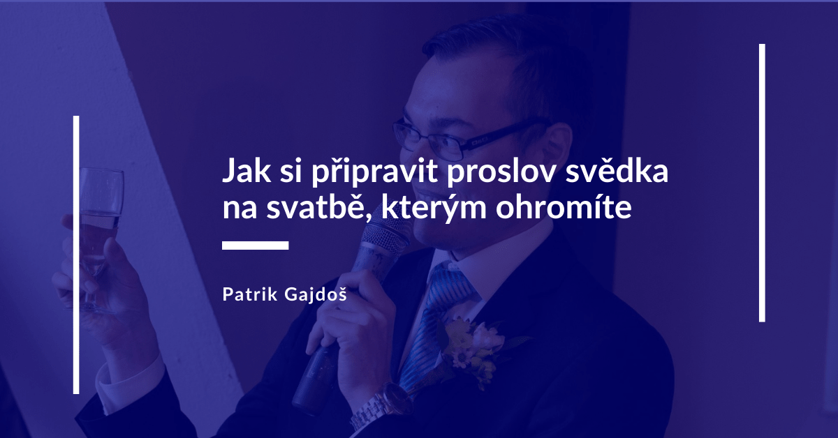 Jak-na-proslov-svedka-na-svatbe-patrik-gajdos