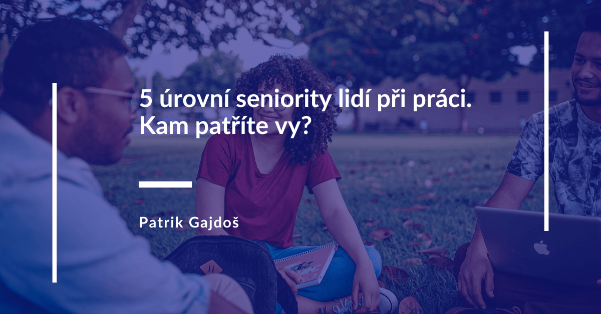 urovne-seniority-patrik-gajdos-blog